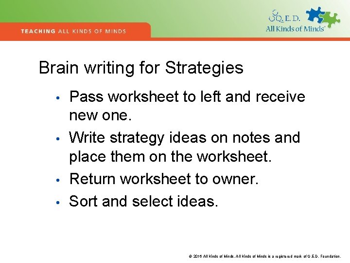 Brain writing for Strategies • • Pass worksheet to left and receive new one.