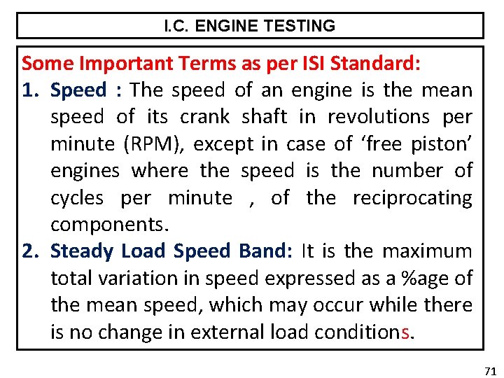 I. C. ENGINE TESTING Some Important Terms as per ISI Standard: 1. Speed :