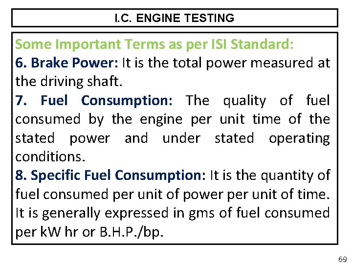 I. C. ENGINE TESTING Some Important Terms as per ISI Standard: 6. Brake Power: