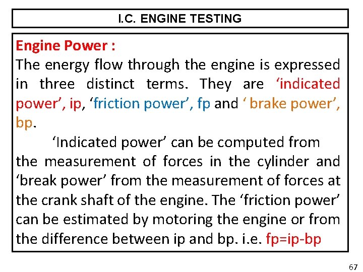 I. C. ENGINE TESTING Engine Power : The energy flow through the engine is