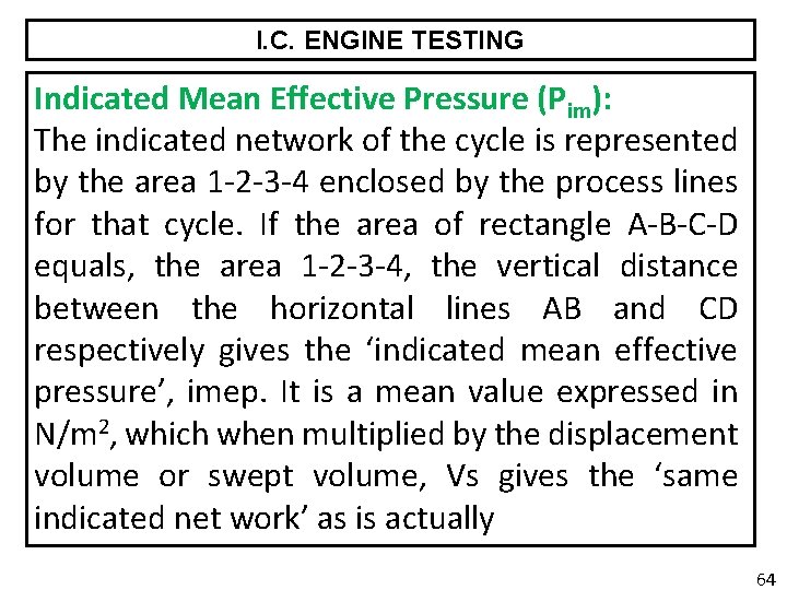 I. C. ENGINE TESTING Indicated Mean Effective Pressure (Pim): The indicated network of the