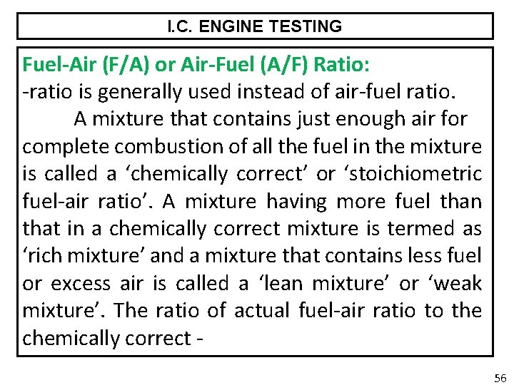 I. C. ENGINE TESTING Fuel-Air (F/A) or Air-Fuel (A/F) Ratio: -ratio is generally used