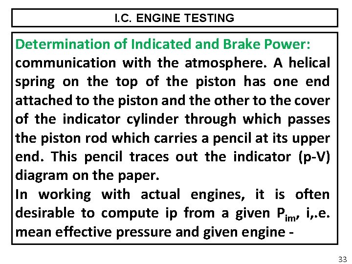 I. C. ENGINE TESTING Determination of Indicated and Brake Power: communication with the atmosphere.