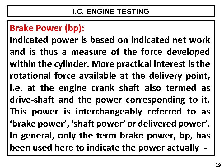 I. C. ENGINE TESTING Brake Power (bp): Indicated power is based on indicated net