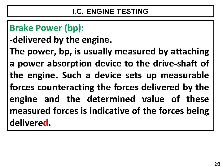 I. C. ENGINE TESTING Brake Power (bp): -delivered by the engine. The power, bp,