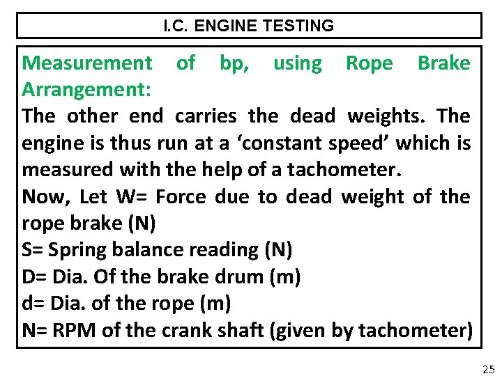 I. C. ENGINE TESTING Measurement of bp, using Rope Brake Arrangement: The other end