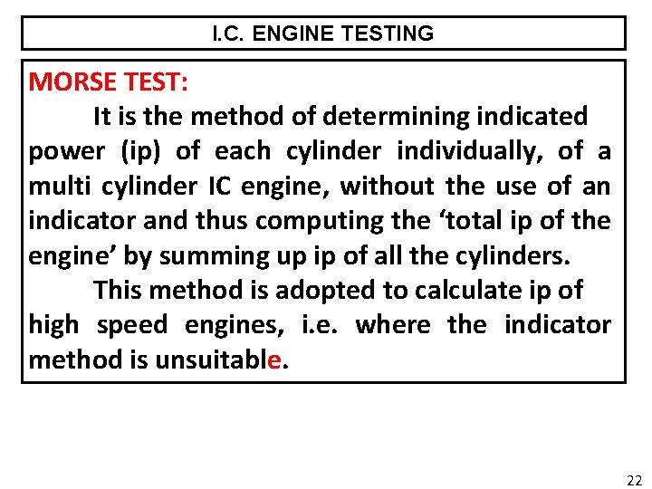 I. C. ENGINE TESTING MORSE TEST: It is the method of determining indicated power