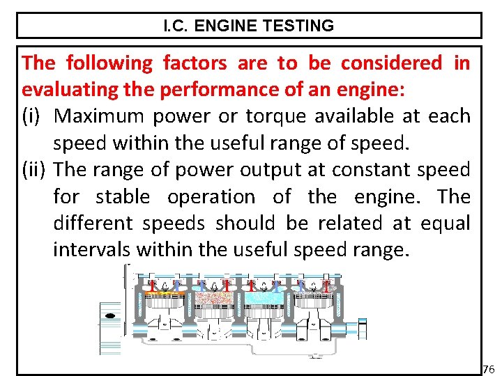 I. C. ENGINE TESTING The following factors are to be considered in evaluating the