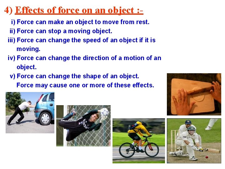 4) Effects of force on an object : i) Force can make an object