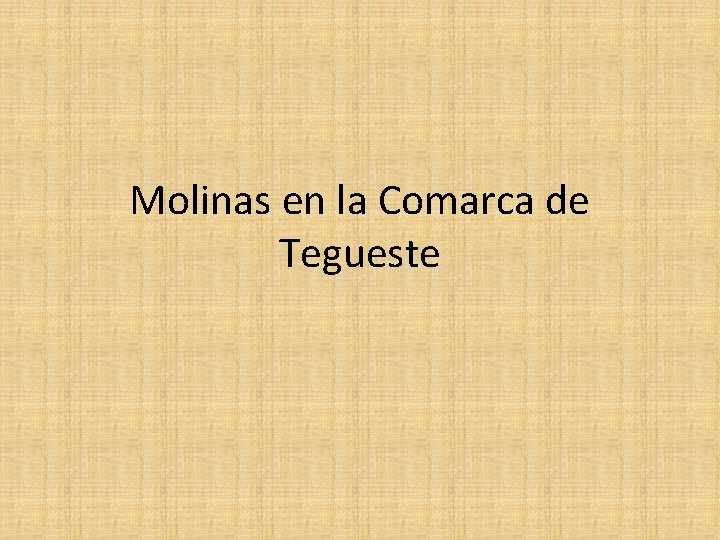 Molinas en la Comarca de Tegueste 