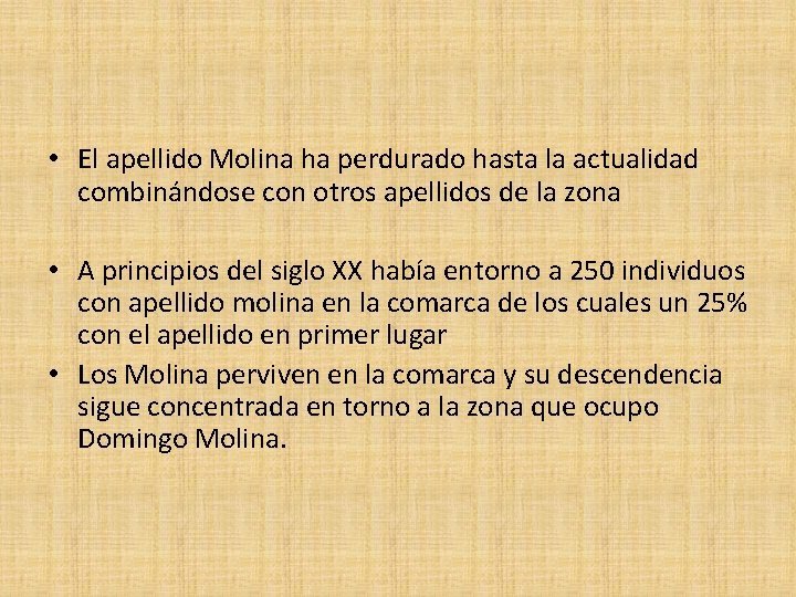  • El apellido Molina ha perdurado hasta la actualidad combinándose con otros apellidos