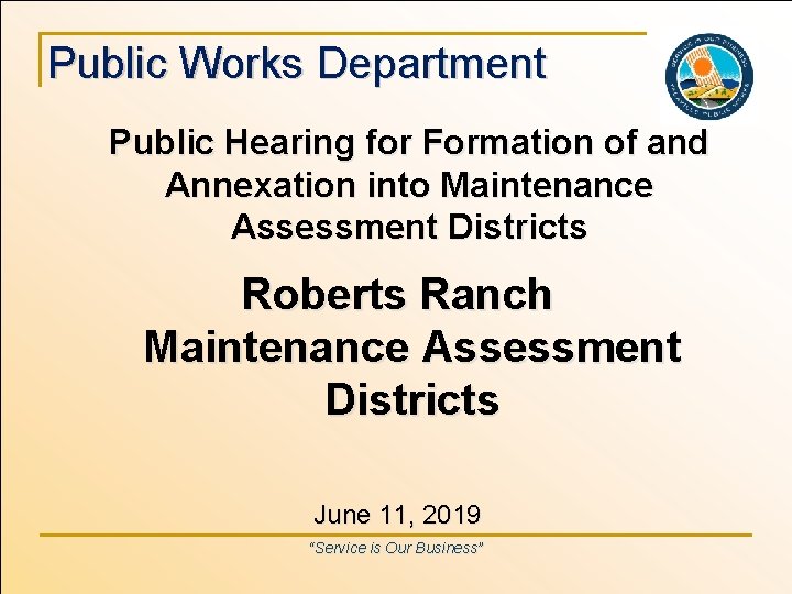 Public Works Department Public Hearing for Formation of and Annexation into Maintenance Assessment Districts