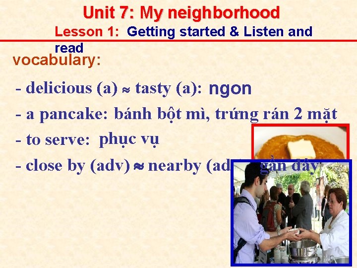 Unit 7: My neighborhood Lesson 1: Getting started & Listen and read vocabulary: -