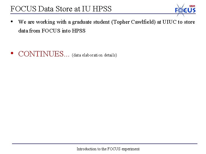 FOCUS Data Store at IU HPSS • We are working with a graduate student