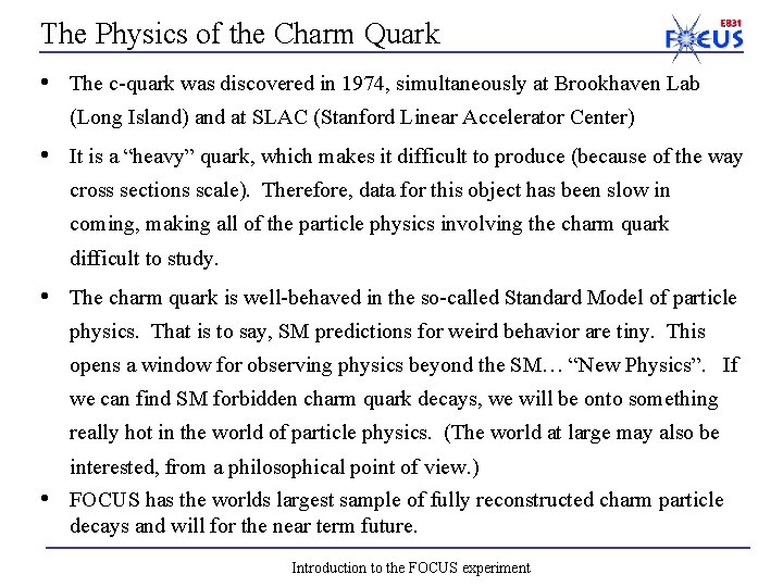 The Physics of the Charm Quark • The c-quark was discovered in 1974, simultaneously