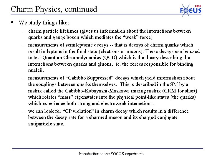 Charm Physics, continued • We study things like: – charm particle lifetimes (gives us