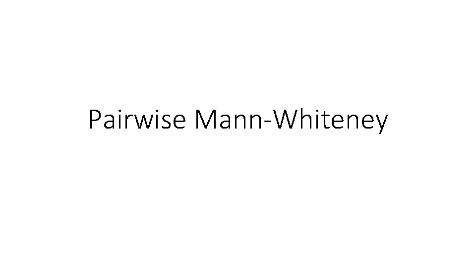 Pairwise Mann-Whiteney 