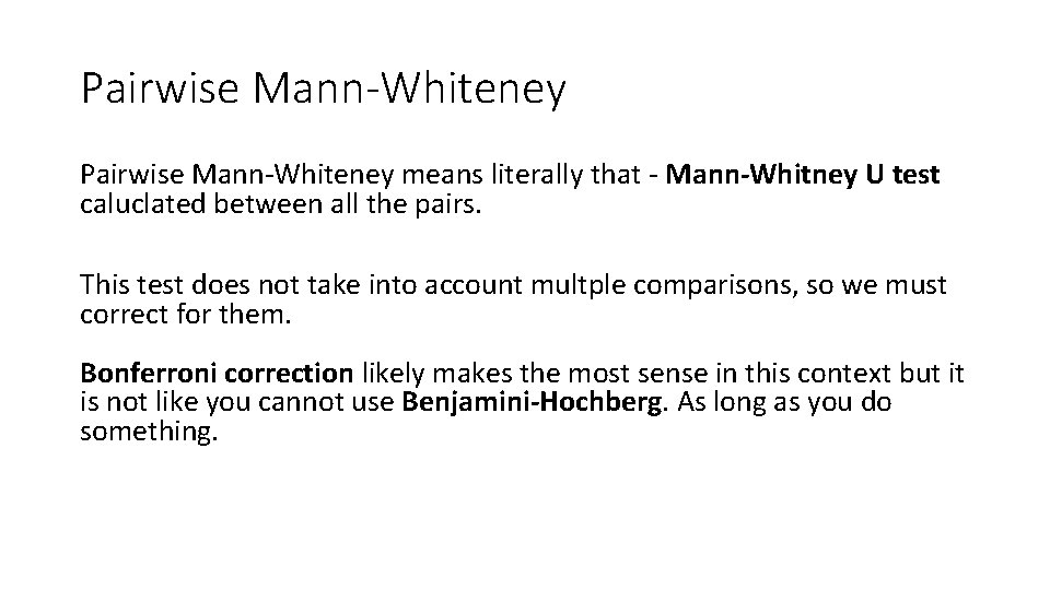 Pairwise Mann-Whiteney means literally that - Mann-Whitney U test caluclated between all the pairs.