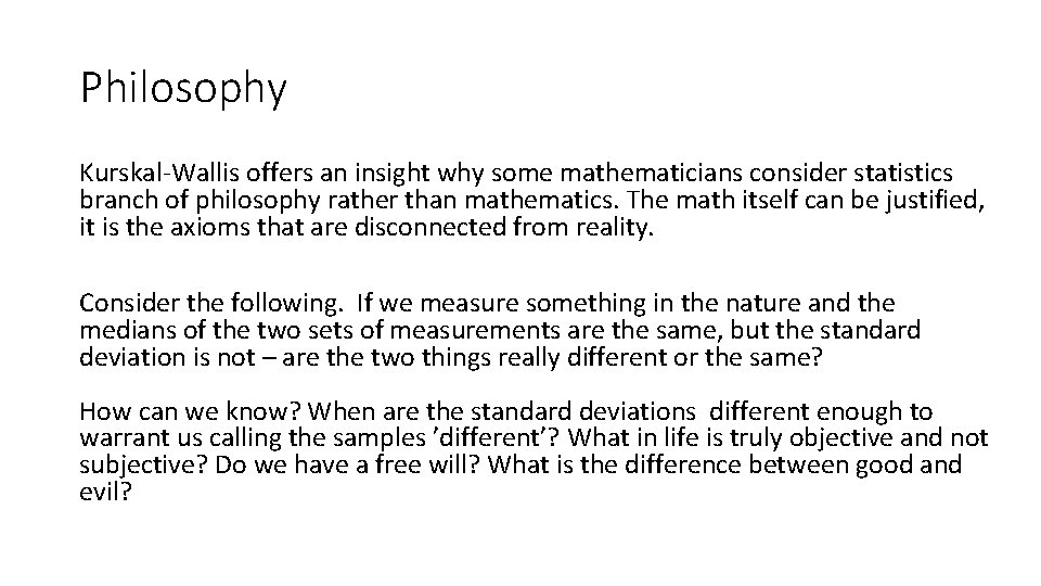 Philosophy Kurskal-Wallis offers an insight why some mathematicians consider statistics branch of philosophy rather