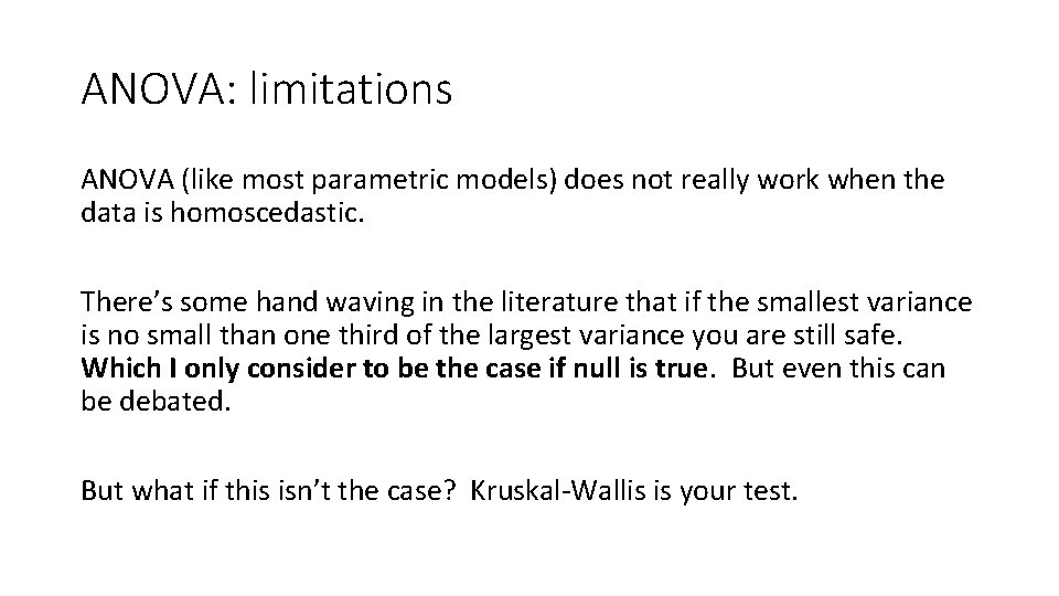 ANOVA: limitations ANOVA (like most parametric models) does not really work when the data