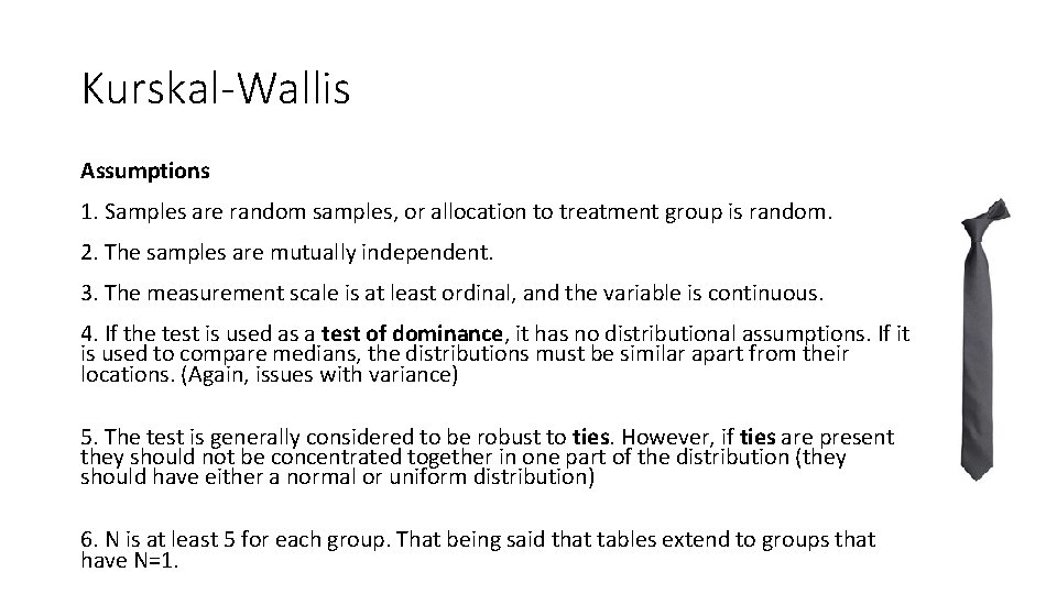 Kurskal-Wallis Assumptions 1. Samples are random samples, or allocation to treatment group is random.