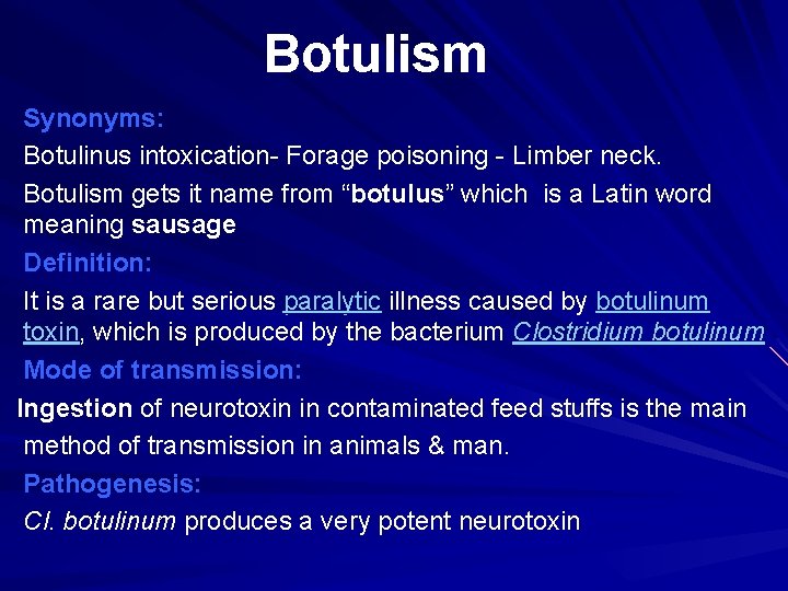 Botulism Synonyms: Botulinus intoxication- Forage poisoning - Limber neck. Botulism gets it name from