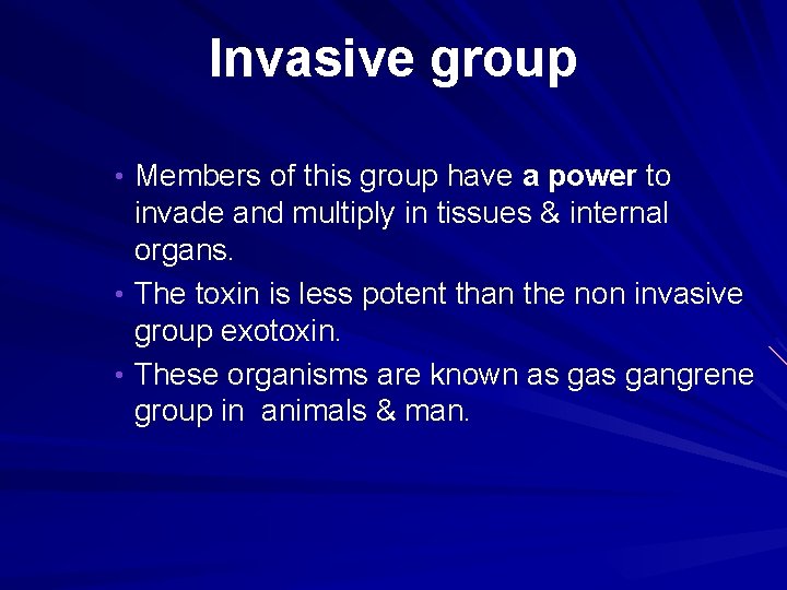 Invasive group • Members of this group have a power to invade and multiply