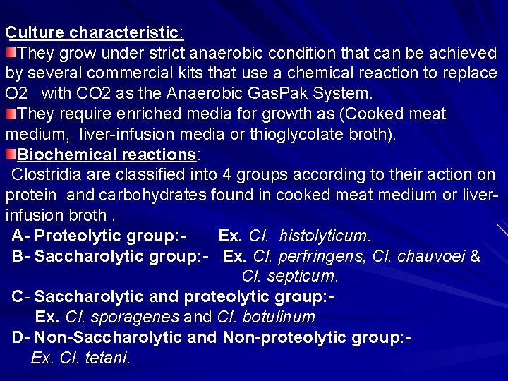 Culture characteristic: They grow under strict anaerobic condition that can be achieved by several