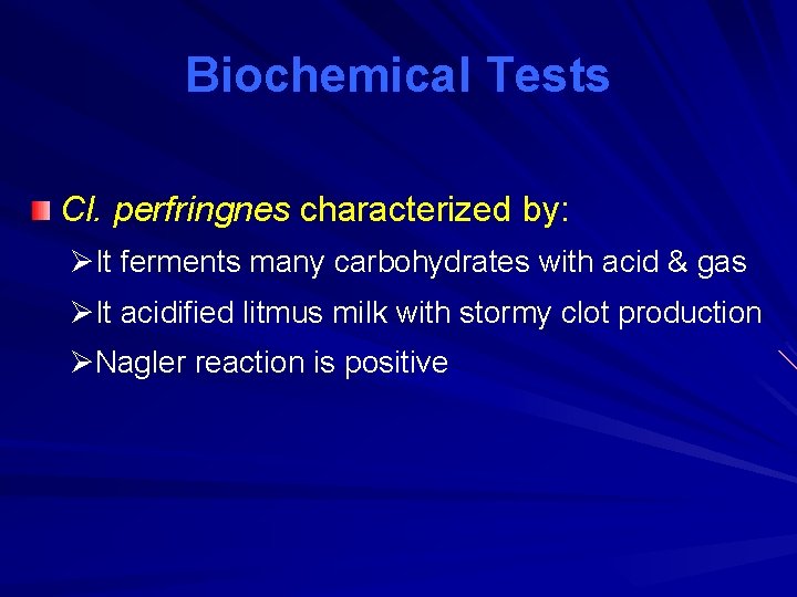 Biochemical Tests Cl. perfringnes characterized by: ØIt ferments many carbohydrates with acid & gas