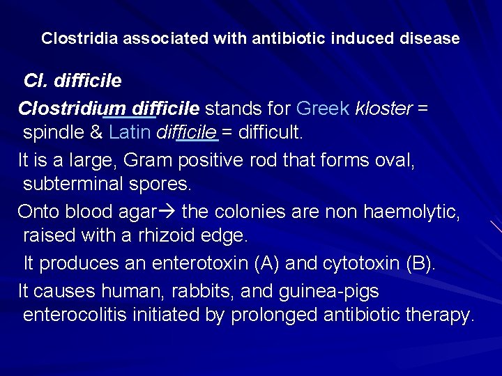 Clostridia associated with antibiotic induced disease Cl. difficile Clostridium difficile stands for Greek kloster