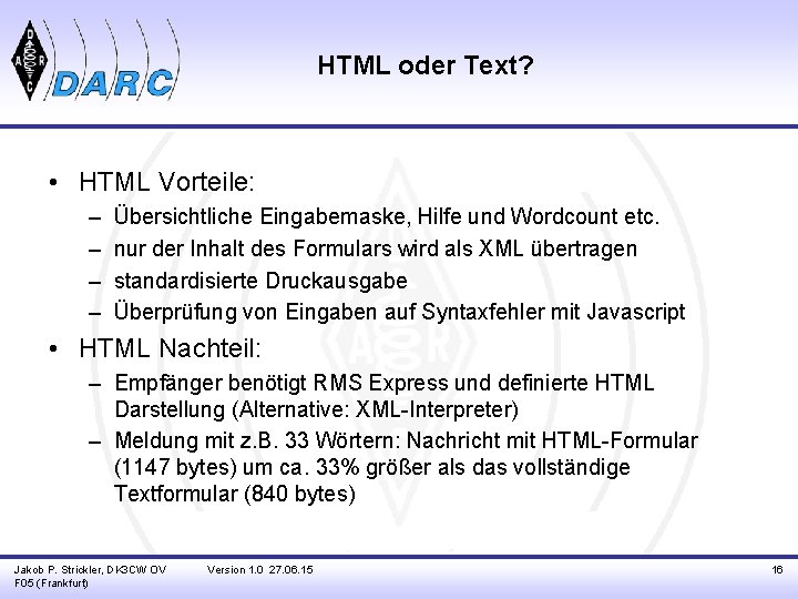 HTML oder Text? • HTML Vorteile: – – Übersichtliche Eingabemaske, Hilfe und Wordcount etc.