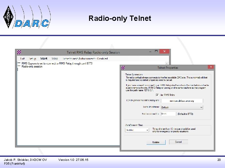 Radio-only Telnet Jakob P. Strickler, DK 3 CW OV F 05 (Frankfurt) Version 1.