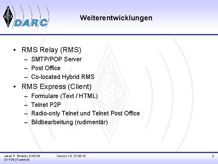 Weiterentwicklungen • RMS Relay (RMS) – SMTP/POP Server – Post Office – Co-located Hybrid