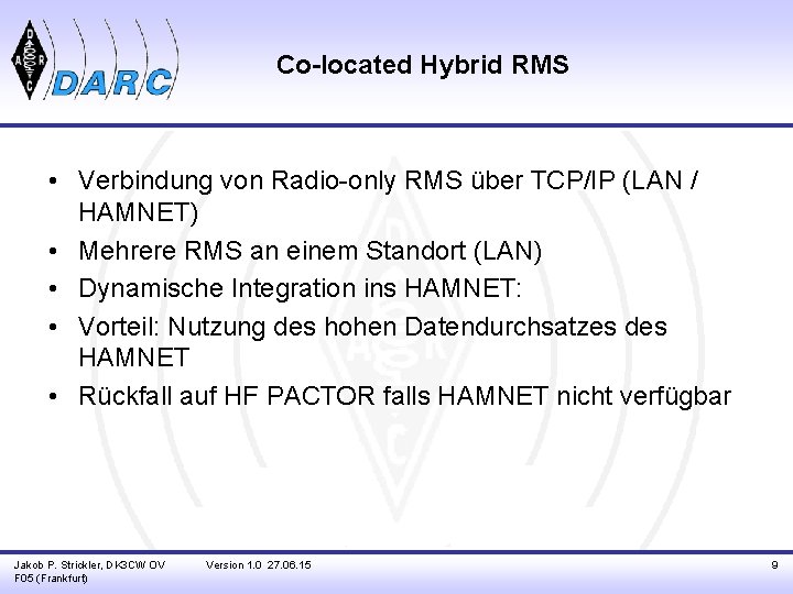 Co-located Hybrid RMS • Verbindung von Radio-only RMS über TCP/IP (LAN / HAMNET) •