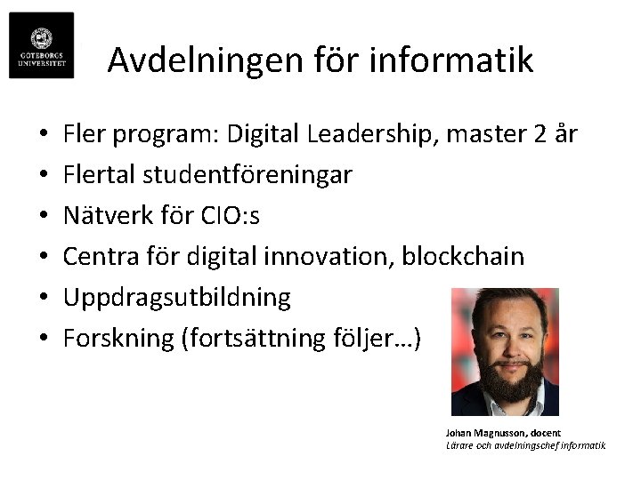 Avdelningen för informatik • • • Fler program: Digital Leadership, master 2 år Flertal