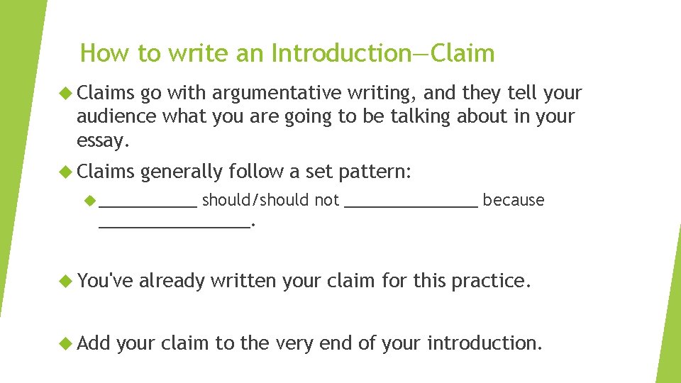 How to write an Introduction—Claim Claims go with argumentative writing, and they tell your