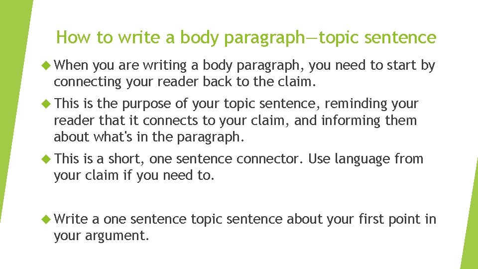 How to write a body paragraph—topic sentence When you are writing a body paragraph,