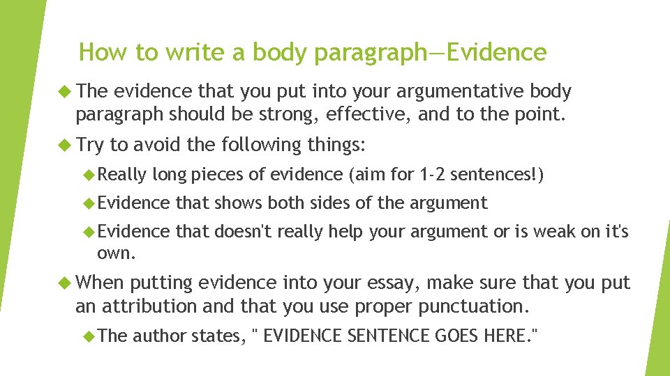 How to write a body paragraph—Evidence The evidence that you put into your argumentative