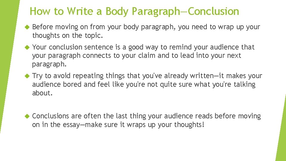 How to Write a Body Paragraph—Conclusion Before moving on from your body paragraph, you