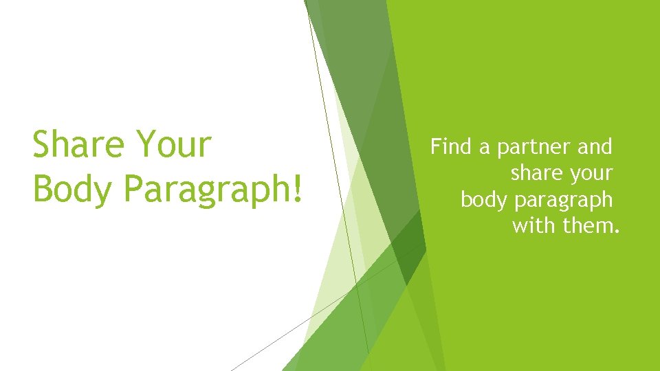 Share Your Body Paragraph! Find a partner and share your body paragraph with them.