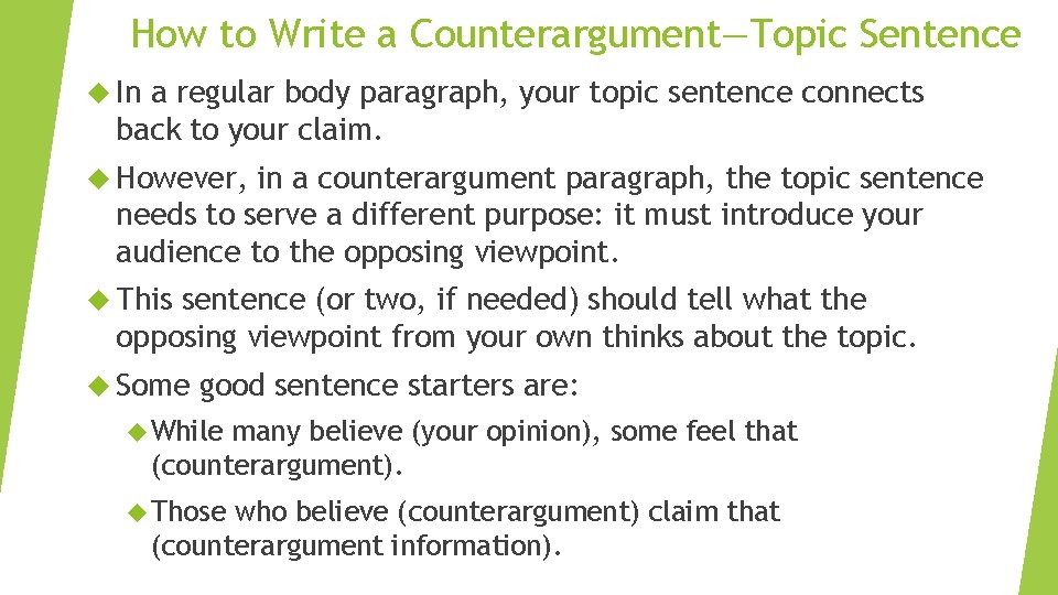 How to Write a Counterargument—Topic Sentence In a regular body paragraph, your topic sentence