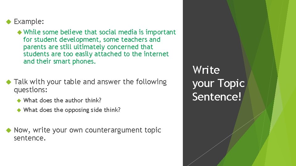  Example: While some believe that social media is important for student development, some