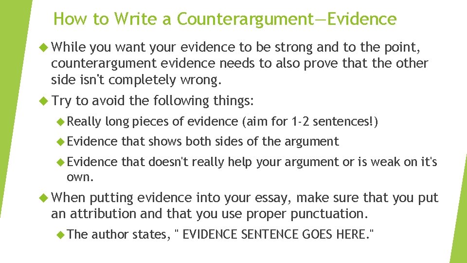 How to Write a Counterargument—Evidence While you want your evidence to be strong and