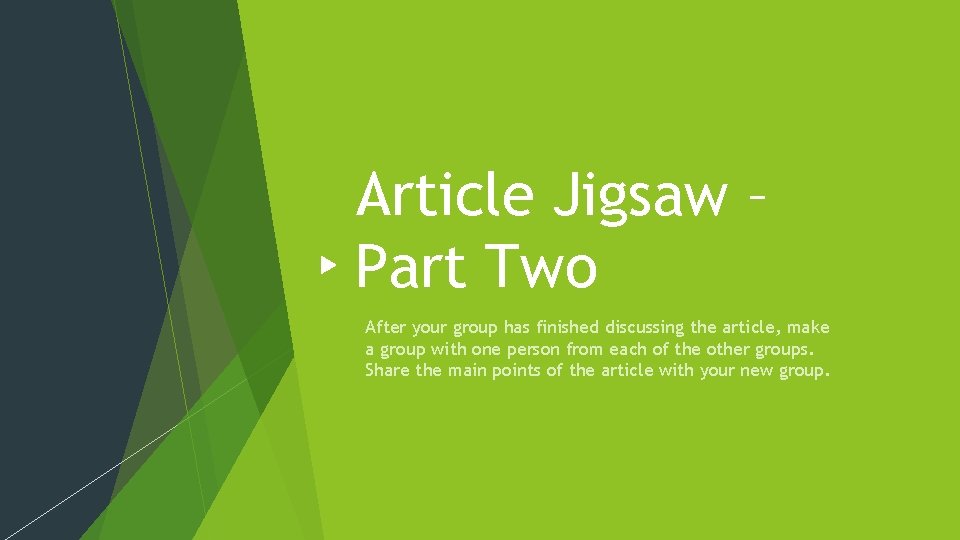 Article Jigsaw – Part Two After your group has finished discussing the article, make