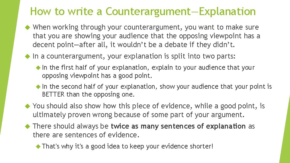 How to write a Counterargument—Explanation When working through your counterargument, you want to make