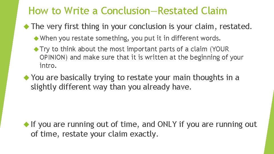 How to Write a Conclusion—Restated Claim The very first thing in your conclusion is
