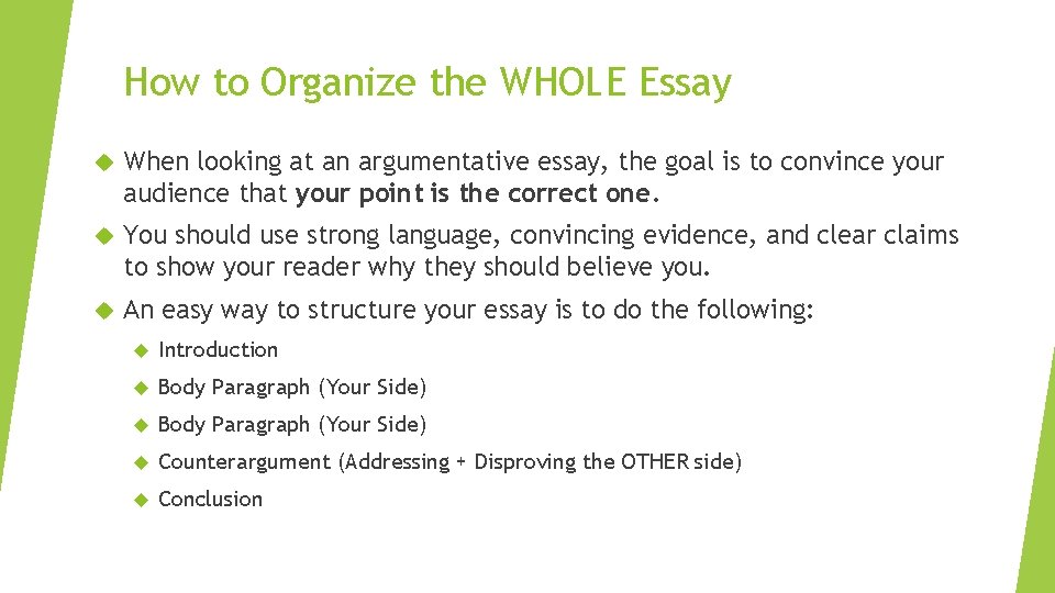How to Organize the WHOLE Essay When looking at an argumentative essay, the goal