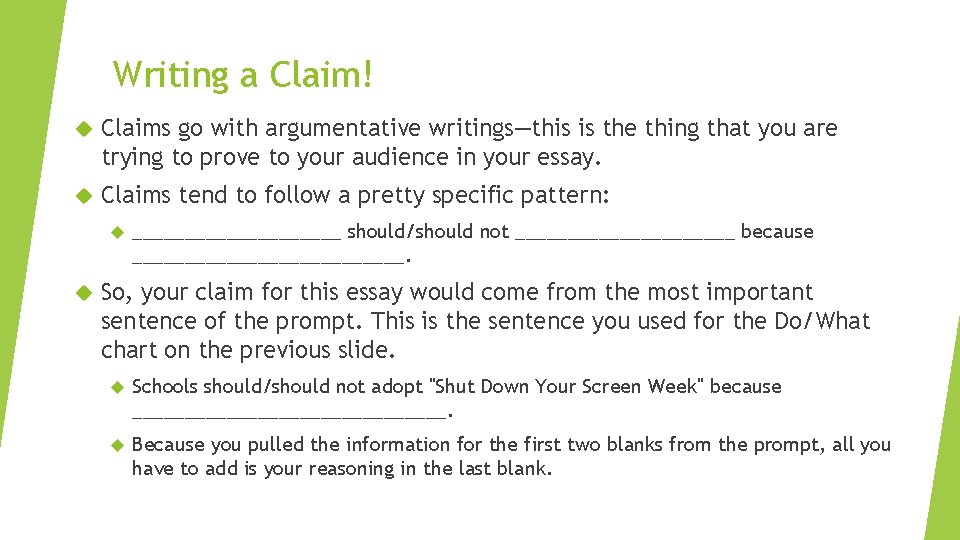 Writing a Claim! Claims go with argumentative writings—this is the thing that you are