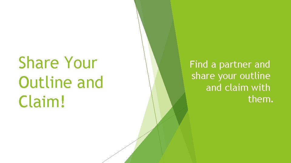 Share Your Outline and Claim! Find a partner and share your outline and claim