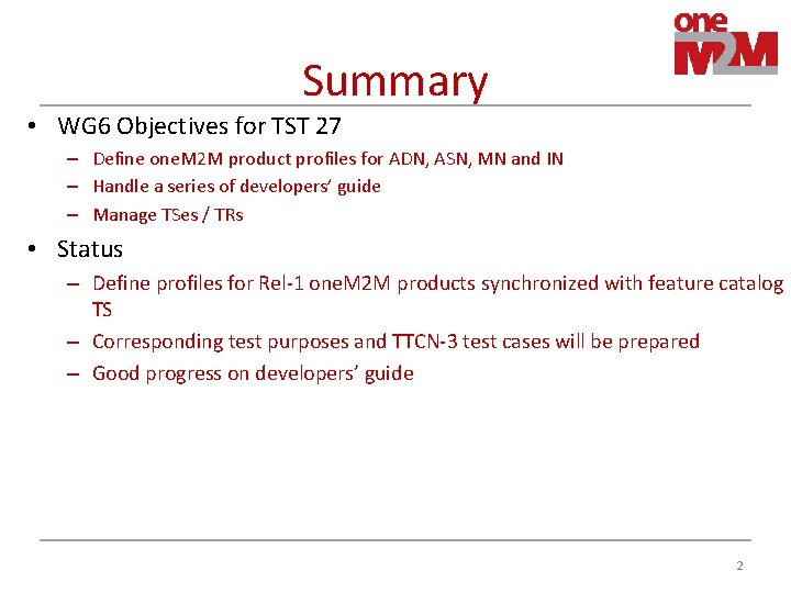 Summary • WG 6 Objectives for TST 27 – Define one. M 2 M